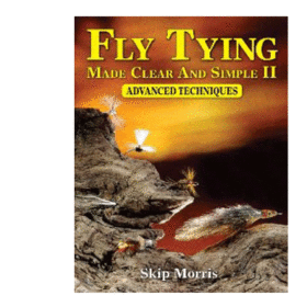 Fly Tying Made Clear And Simple II: Advanced Techniques