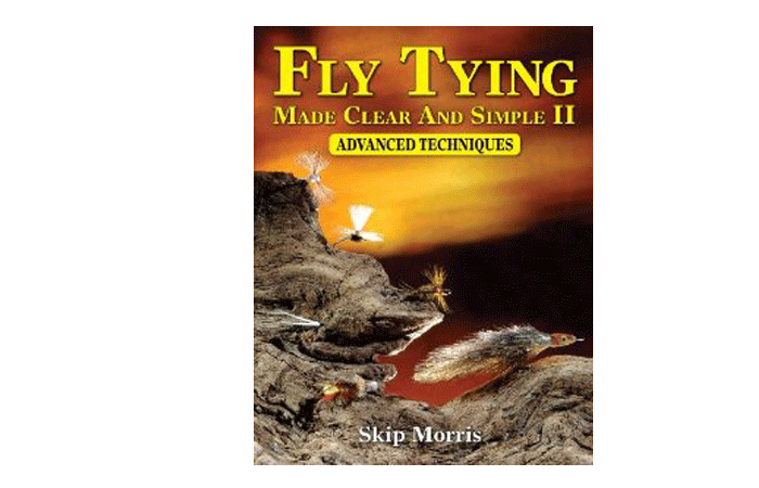 Fly Tying Made Clear And Simple II: Advanced Techniques