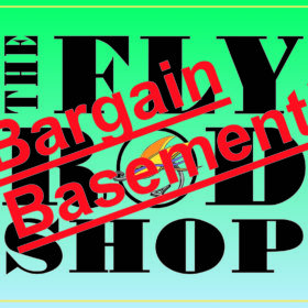 Fly Rod Shop "Bargain Basement"